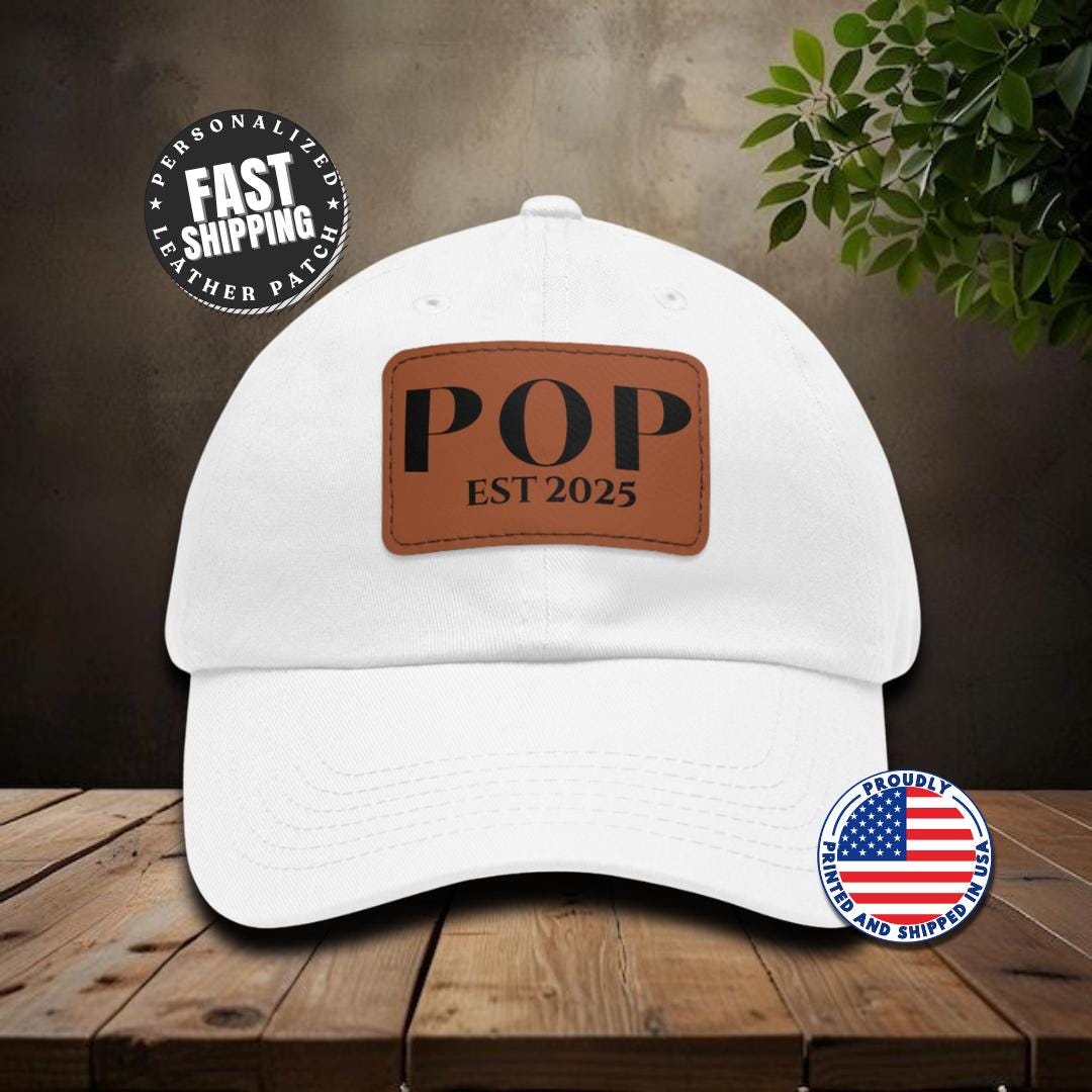Personalized Pop Est 2025 Hat with Leather Patch Cap for Pop Gift for Fathers Day Gift for Pop Custom Pop Adjustable Hat Everyday Dad Cap