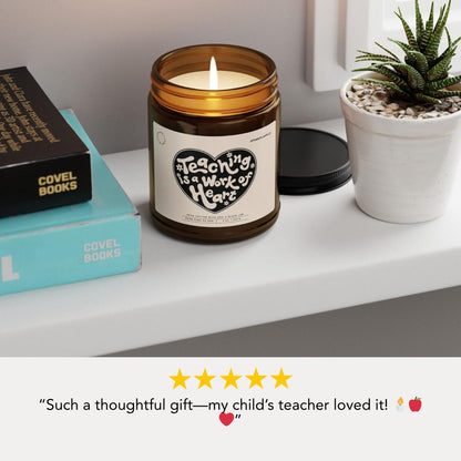 Teaching is a Work of Heart Soy Candle - Teacher Gift